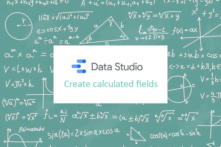 How to create calculated fields in Google Data Studio