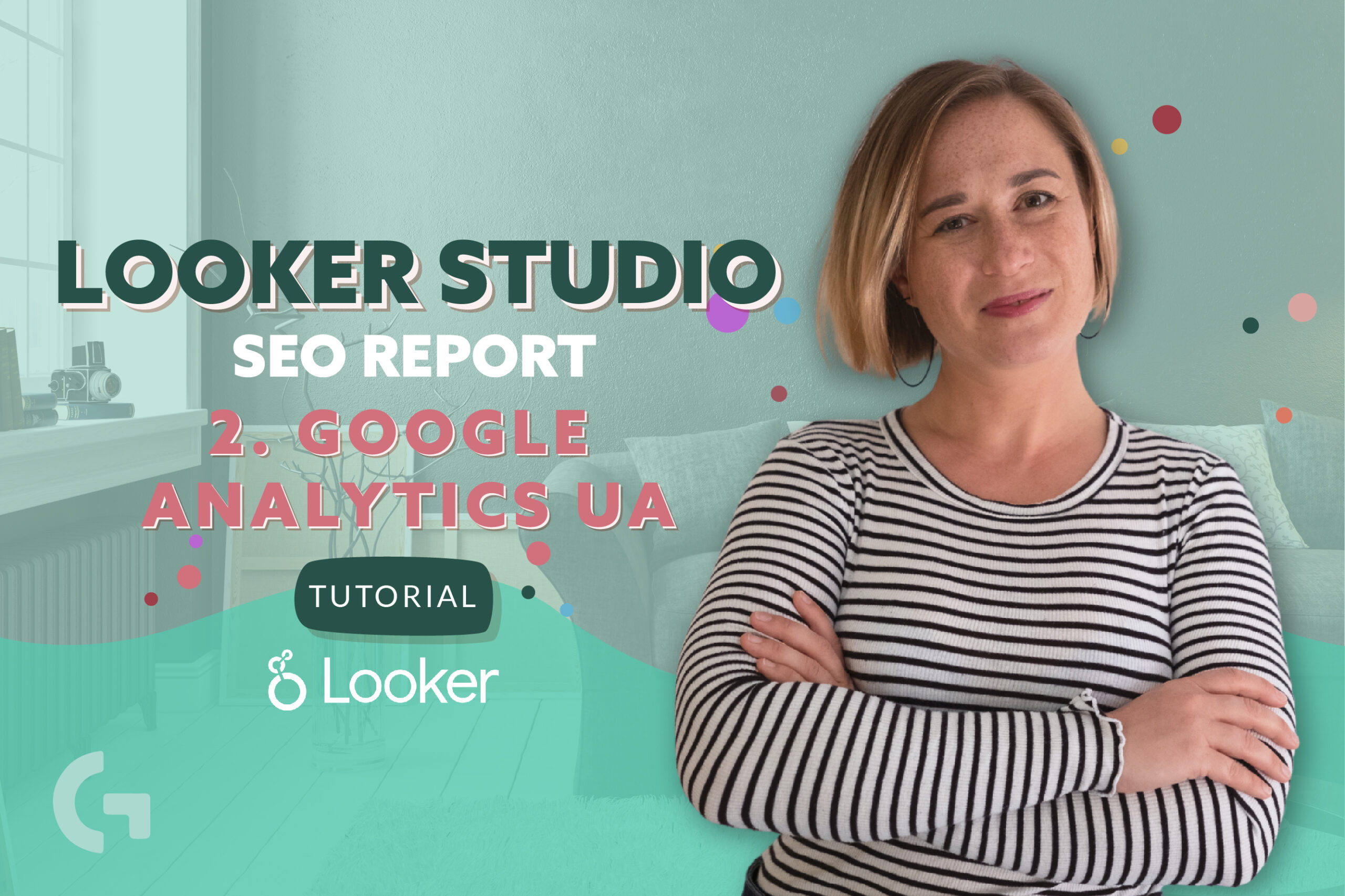 Looker Studio SEO dashboard. 2. Universal Google Analytics