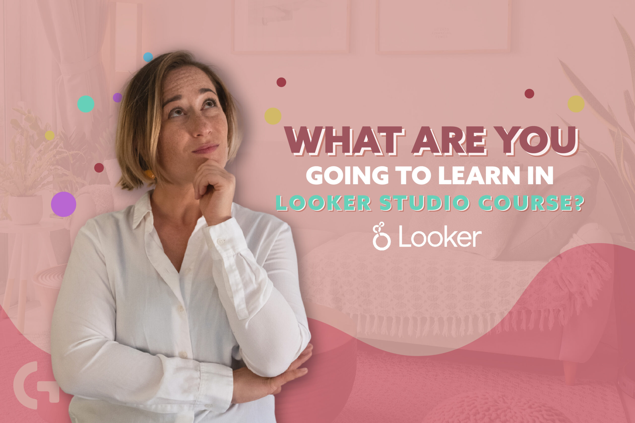 What are you going to learn in the Looker Studio course?