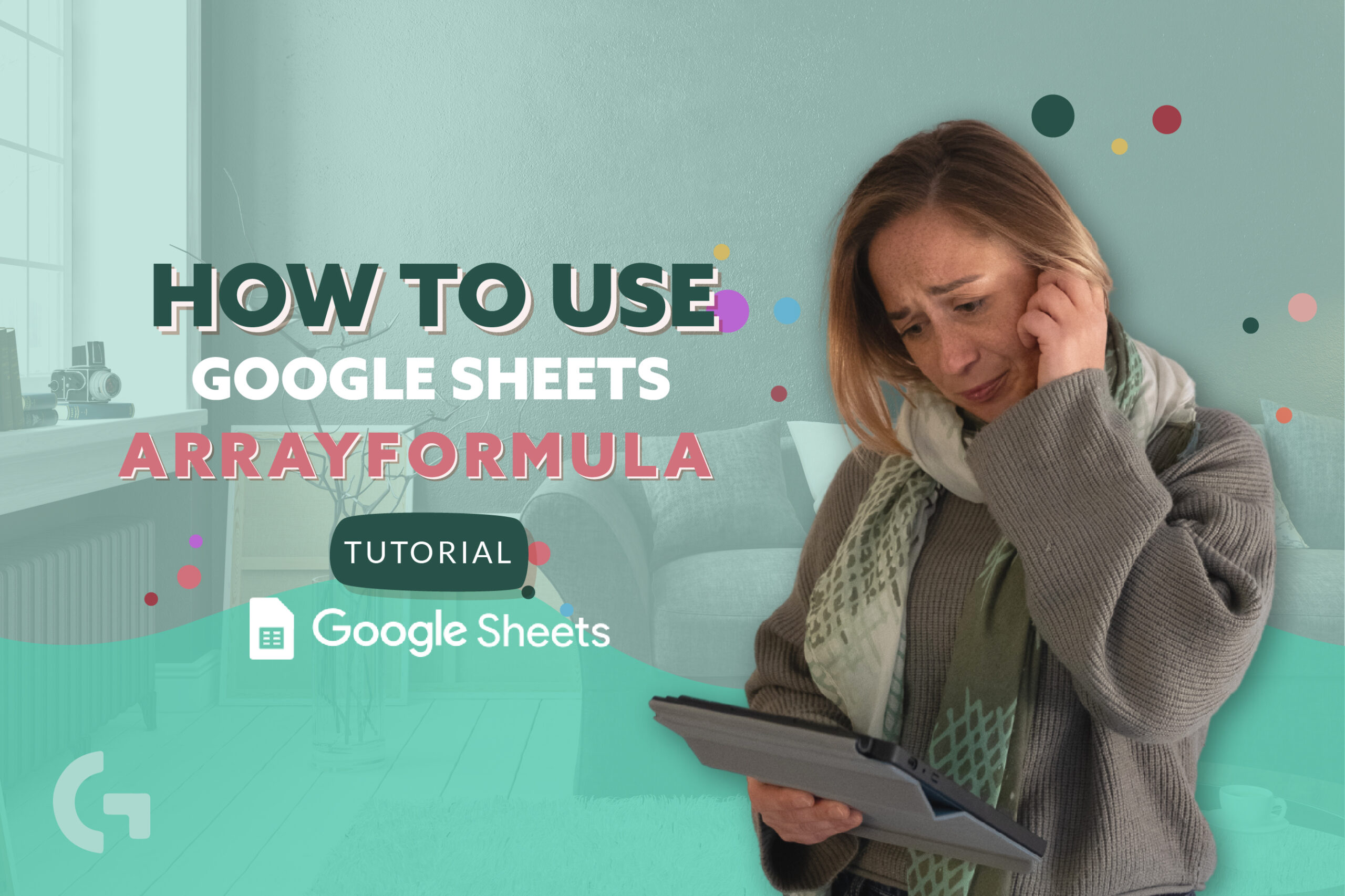 How to use ARRAYFORMULA in Google Sheets?