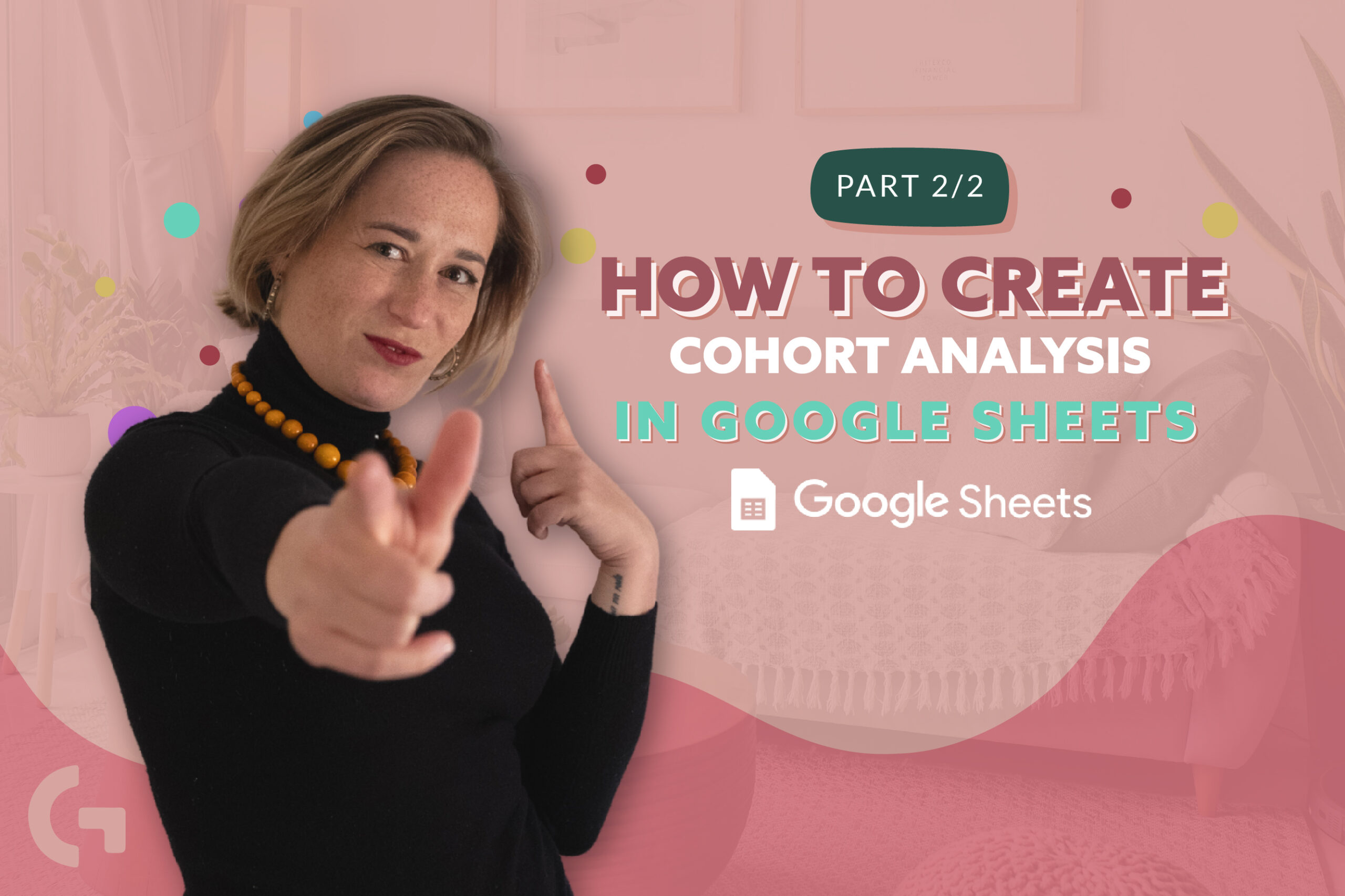 How to create a cohort analysis in Google Sheets – part 2