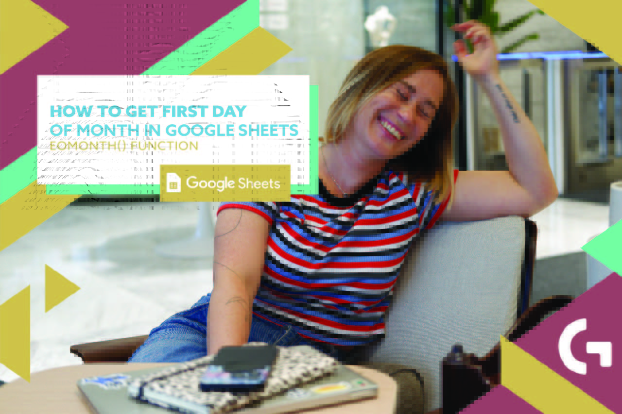 How to get first day of month in Google Sheets? EOMONTH() function