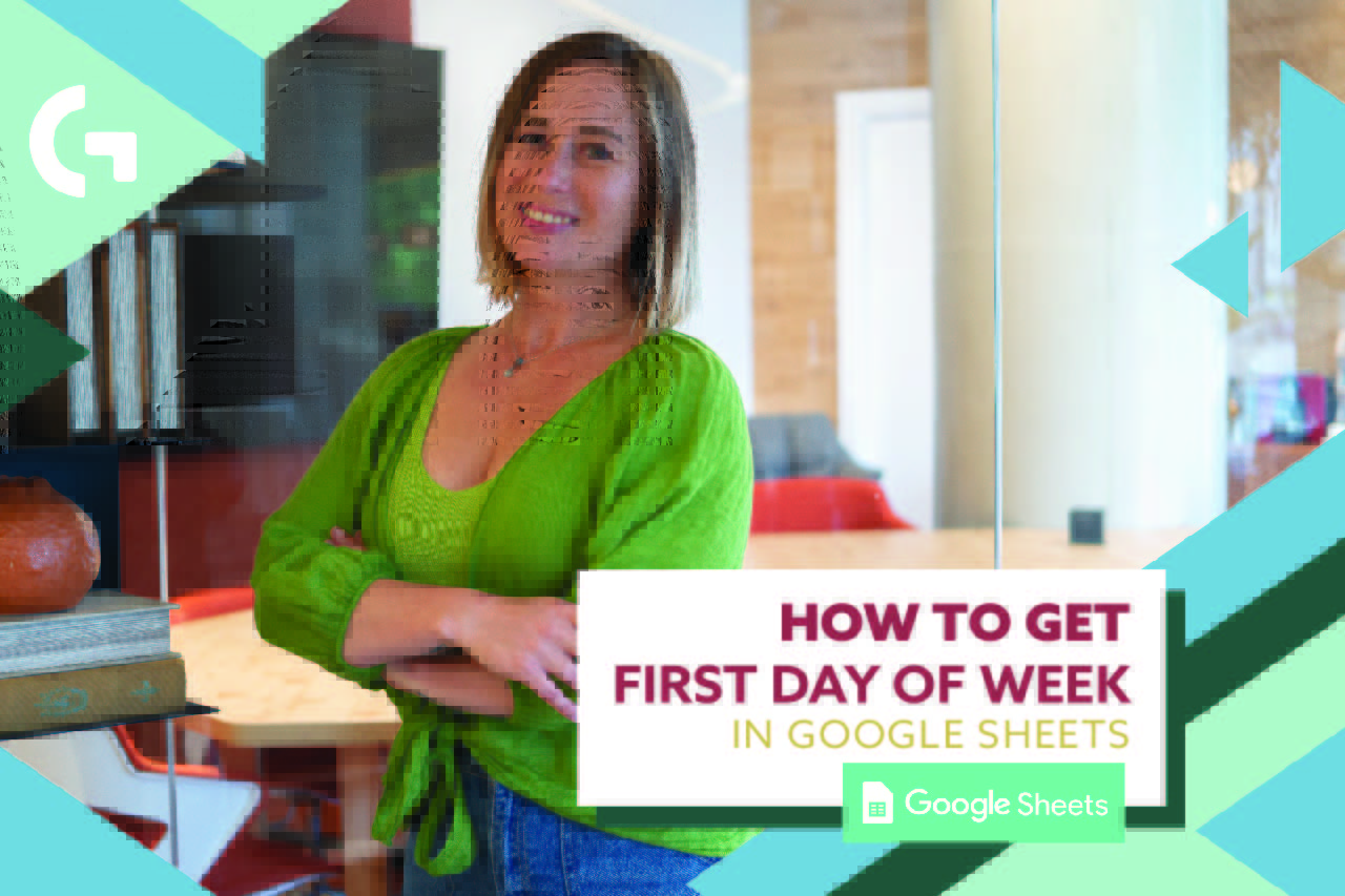 How to Get First Day of Week in Google Sheets?