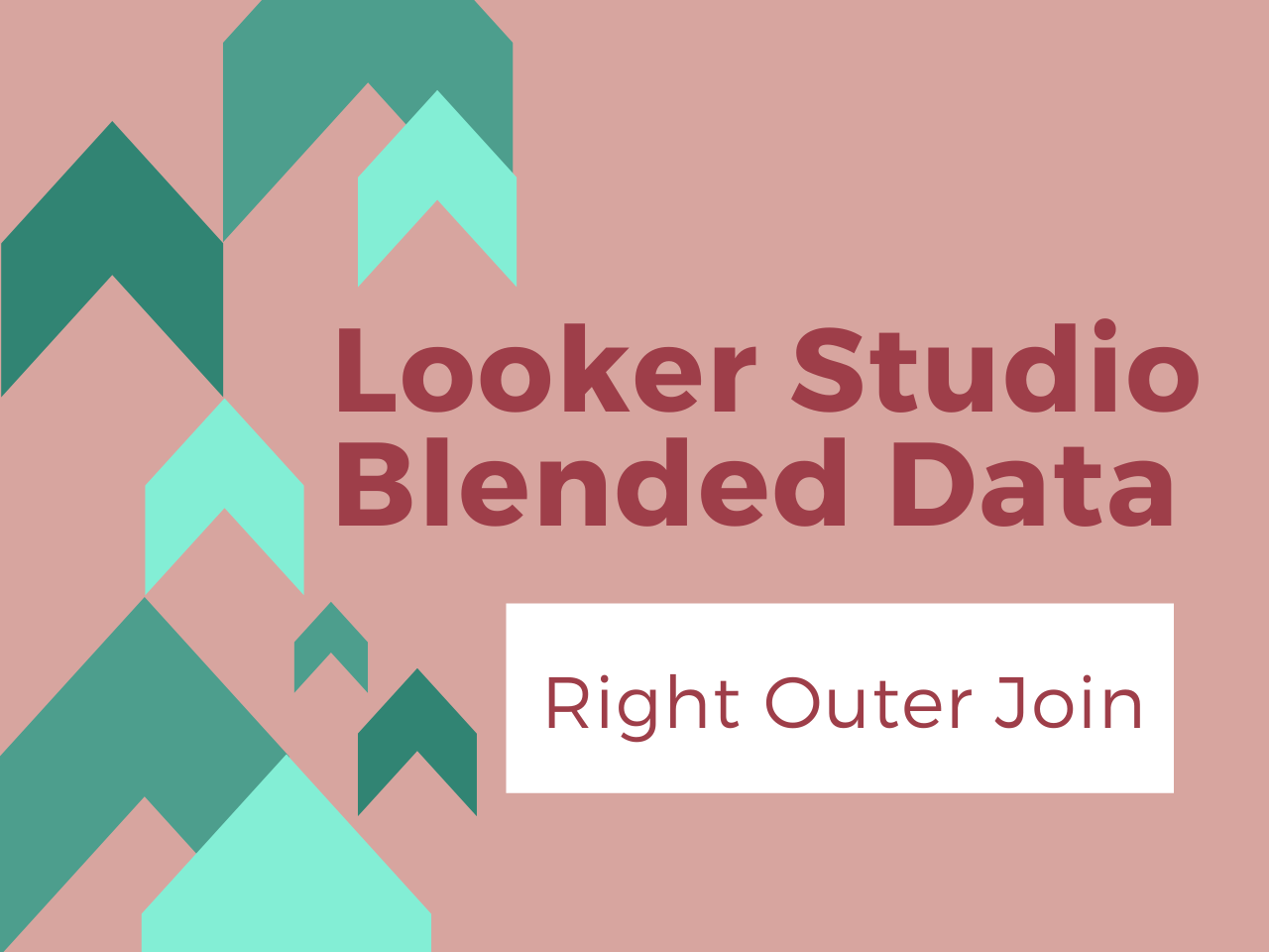 Looker Studio Blended Data Joins – Right Outer Join