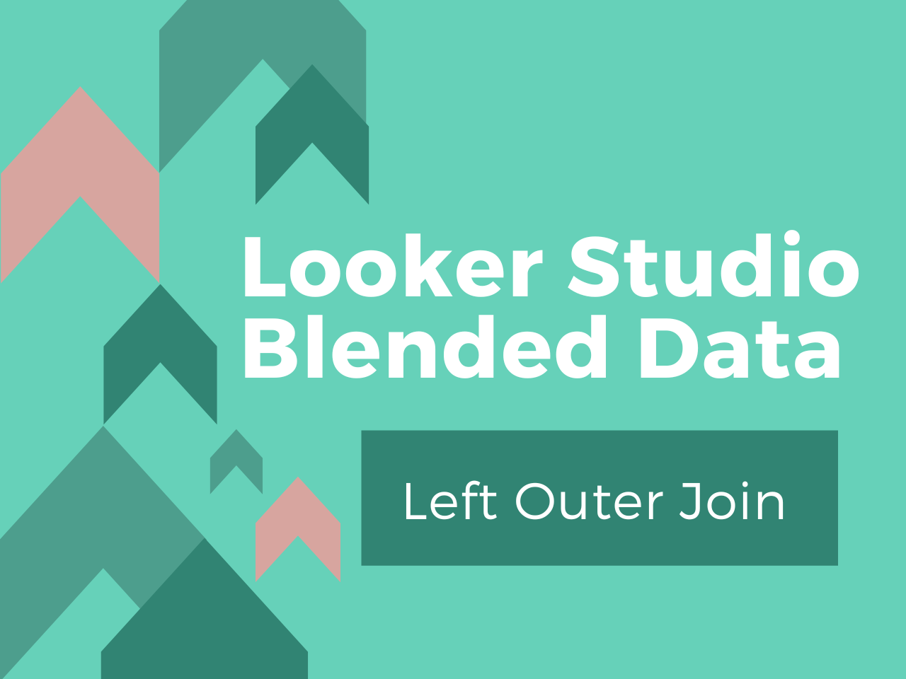 Looker Studio Blended Data Joins – Left Outer Join
