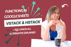 VSTACK & HSTACK Functions in Google Sheets + SQL Union All Alternative Explained