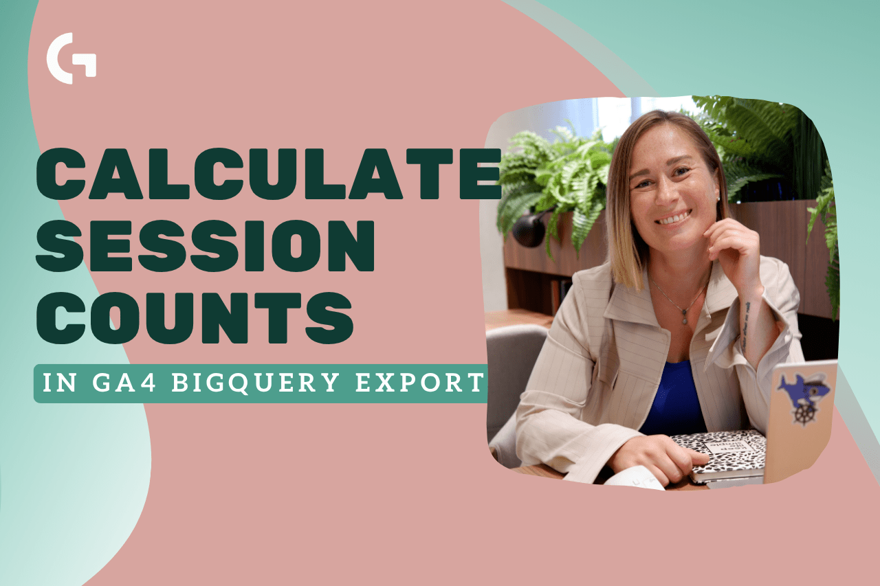 How to Calculate GA4 Sessions in BigQuery: A Simple Step-by-Step Guide
