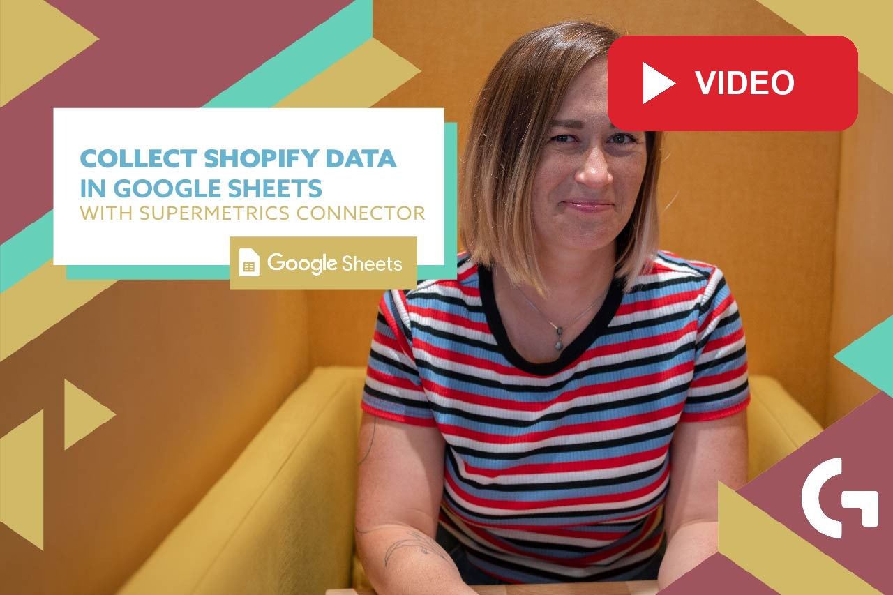 Collect Shopify data in Google Sheets with Supermetrics