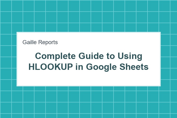 Complete Guide to Using HLOOKUP in Google Sheets