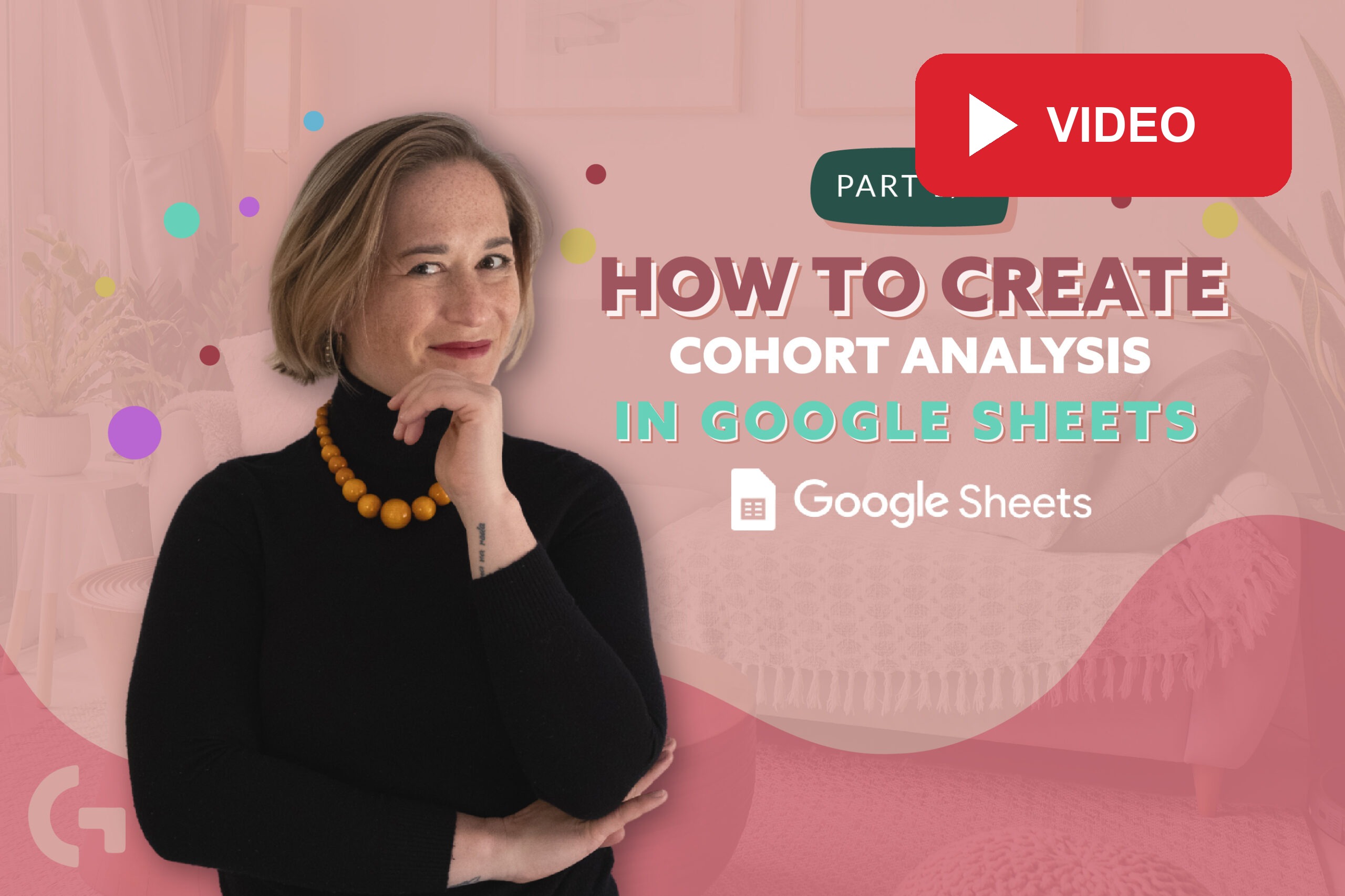 How to create cohort analysis in Google Sheets? Part 1: Video