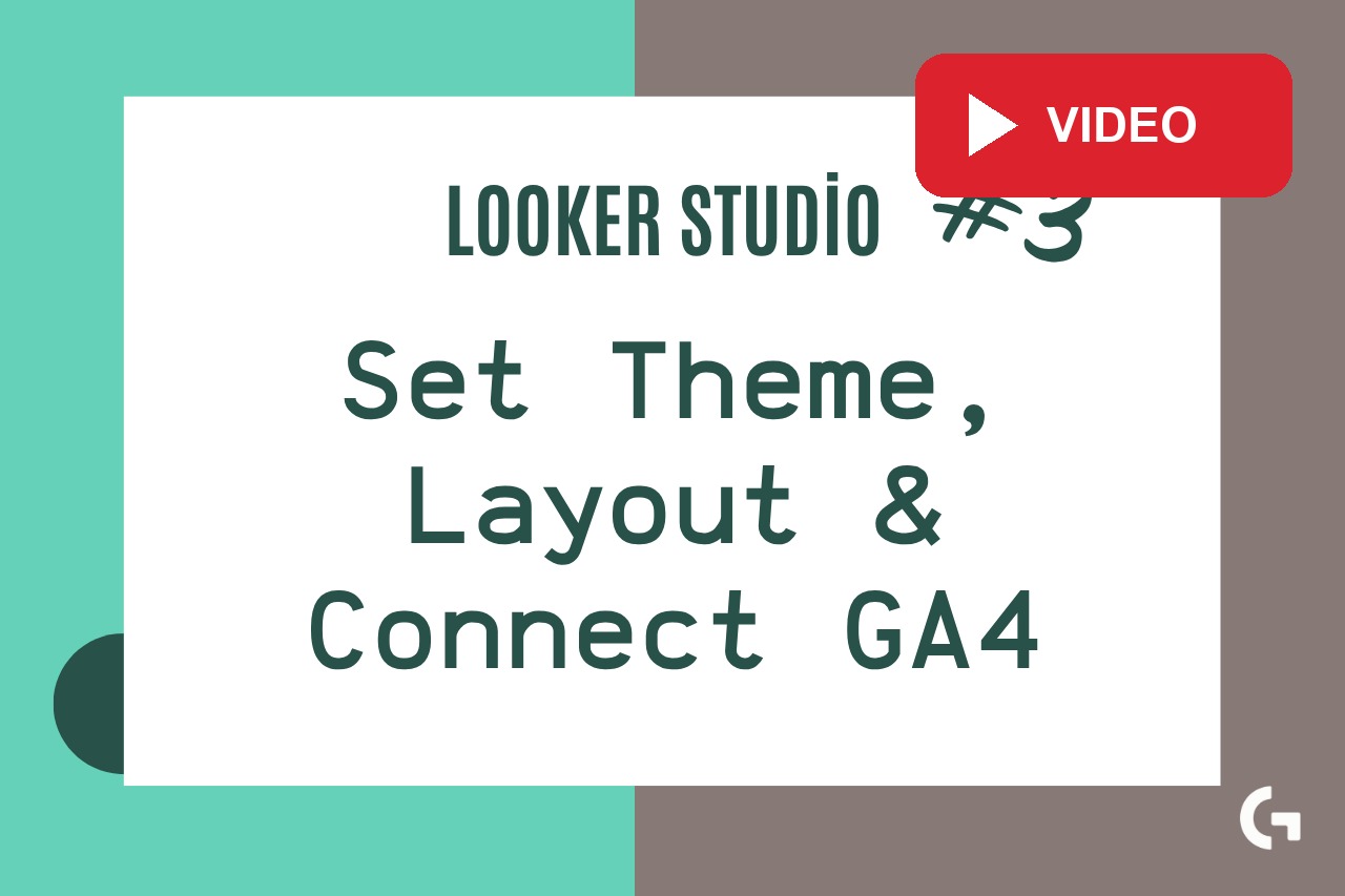 How to Set Theme and Layout in Looker Studio and Connect Your