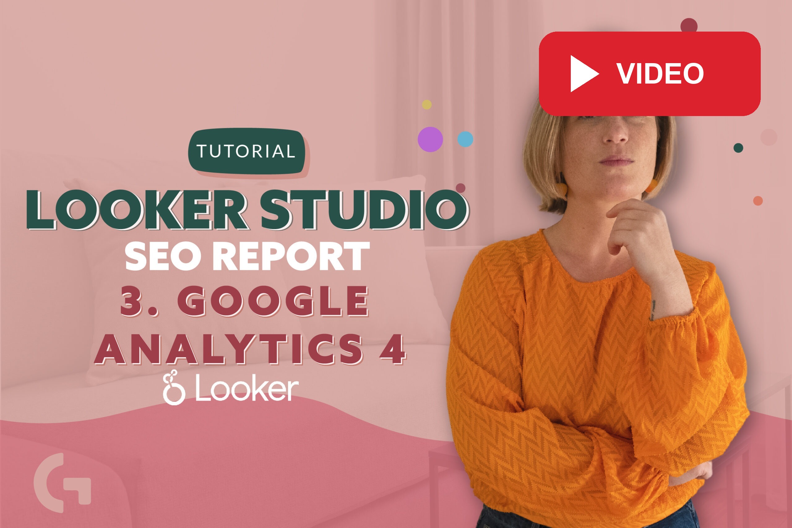 Looker Studio free SEO report. 3. Google Analytics 4: Video