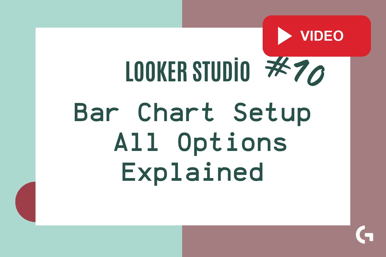 Looker Studio Tutorial #10 — How to Build and Style Bar