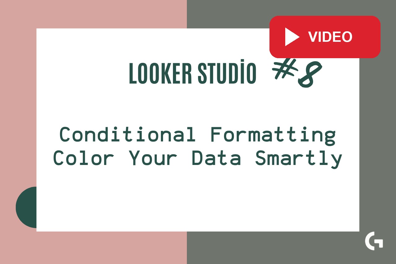 Looker Studio Tutorial #8 — How to Use Conditional Formatting